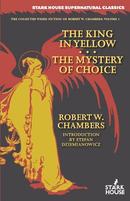 The King in Yellow / The Mystery of Choice by Chambers, Robert W.
