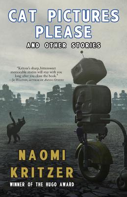 Cat Pictures Please and Other Stories by Kritzer, Naomi