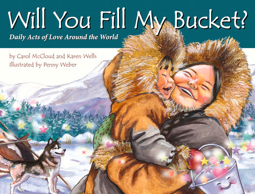 Will You Fill My Bucket?: Daily Acts of Love Around the World by McCloud, Carol