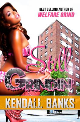 Still Grindin' ( Sequel to Welfare Grind) by Banks, Kendall