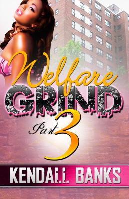 Welfare Grind Part 3 by Banks, Kendall