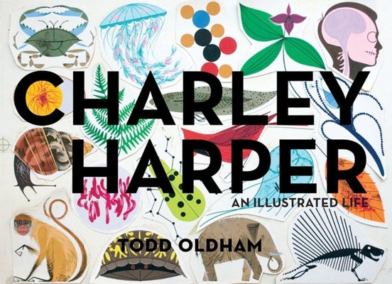 Charley Harper: An Illustrated Life by Oldham, Todd