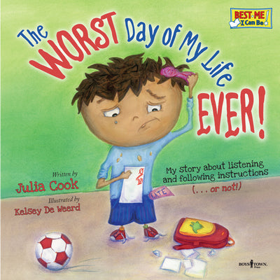 The Worst Day of My Life Ever!: My Story about Listening and Following Instructions...or Not! by Cook, Julia