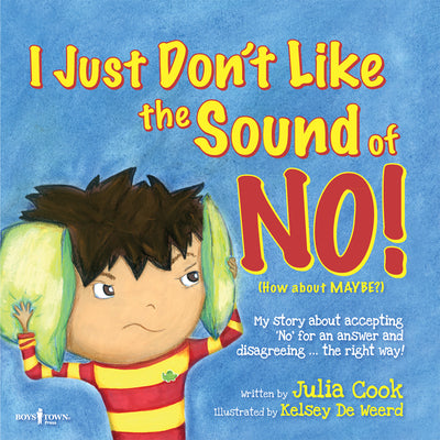 I Just Don't Like the Sound of No!: My Story about Accepting 'no' for an Answer and Disagreeing...the Right Way! by Cook, Julia