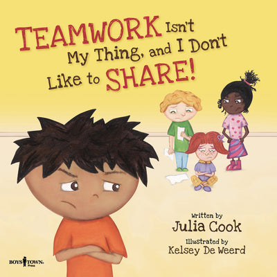 Teamwork Isn't My Thing, and I Don't Like to Share!: Classroom Ideas for Teaching the Skills of Working as a Team and Sharing by Cook, Julia