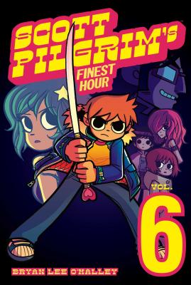 Scott Pilgrim Vol. 6, 6: Scott Pilgrim's Finest Hour by O'Malley, Bryan Lee