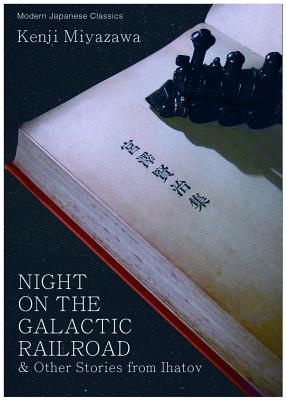 Night on the Galactic Railroad & Other Stories from Ihatov by Miyazawa, Kenji