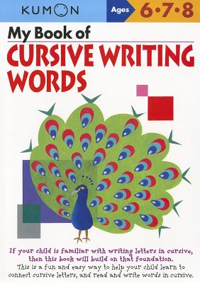 My Book of Cursive Writing Words, Ages 6-8 by Kumon Publishing