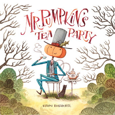 Mr. Pumpkin's Tea Party by Barker, Erin