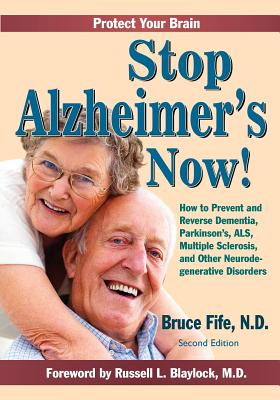 Stop Alzheimer's Now, Second Edition by Fife, Bruce