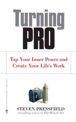 Turning Pro: Tap Your Inner Power and Create Your Life's Work by Coyne, Shawn