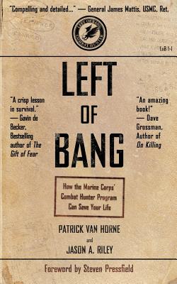 Left of Bang: How the Marine Corps' Combat Hunter Program Can Save Your Life by Van Horne, Patrick