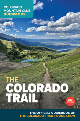 The Colorado Trail, 10th Edition by Colorado Trail Foundation