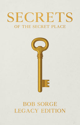 Secrets of the Secret Place Legacy Edition Hardcover by Sorge, Bob