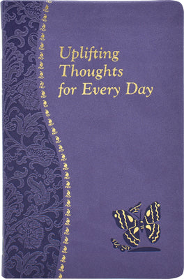 Uplifting Thoughts for Every Day: Minute Meditations for Every Day Containing a Scripture, Reading, a Reflection, and a Prayer by Catoir, John