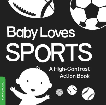 Baby Loves Sports: A Durable High-Contrast Black-And-White Board Book That Introduces Sports to Newborns and Babies by Duopress Labs