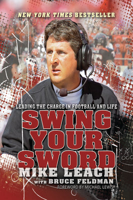 Swing Your Sword: Leading the Charge in Football and Life by Leach, Mike