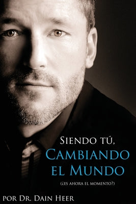 Siendo Tu, Cambiando El Mundo - Being You, Changing the World Spanish by Heer, Dain
