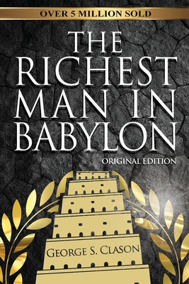 The Richest Man In Babylon - Original Edition by Clason, George S.