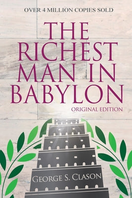 The Richest Man In Babylon - Original Edition by Clason, George S.