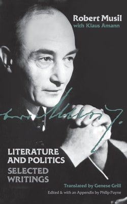 Literature and Politics: Selected Writings by Musil, Robert