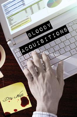Bloody Acquisitions by Hayes, Drew
