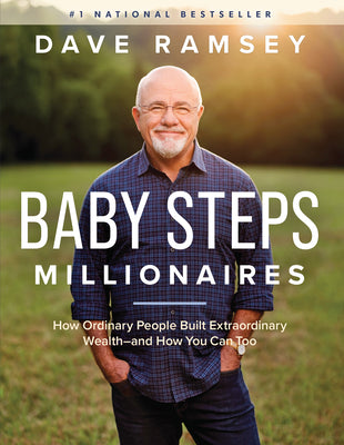 Baby Steps Millionaires: How Ordinary People Built Extraordinary Wealth--And How You Can Too by Ramsey, Dave