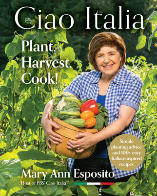 Ciao Italia: Plant, Harvest, Cook! by Esposito, Mary Ann