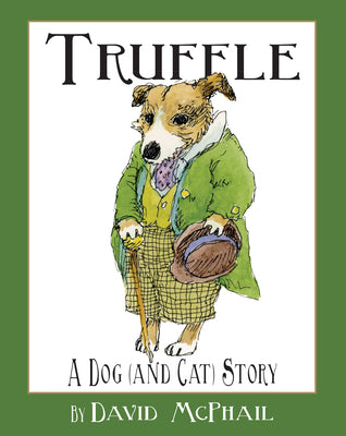 Truffle: A Dog (and Cat) Story by McPhail, David M.