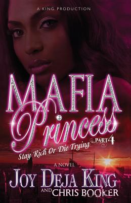 Mafia Princess Part 4 Stay Rich or Die Trying by King, Joy Deja