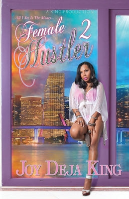 Female Hustler Part 2 by King, Joy Deja