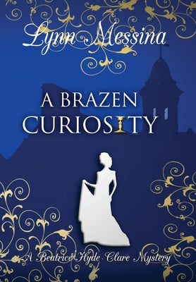 A Brazen Curiosity by Messina, Lynn