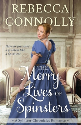 The Merry Lives of Spinsters by Connolly, Rebecca