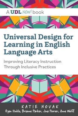 Universal Design for Learning in English Language Arts: Improving Literacy Instruction Through Inclusive Practices by Novak, Katie