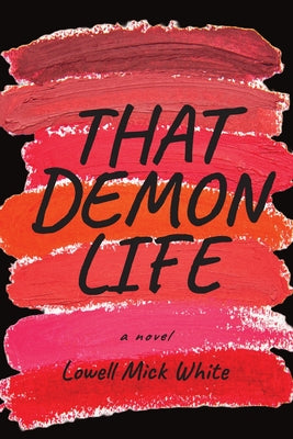 That Demon Life by White, Lowell Mick