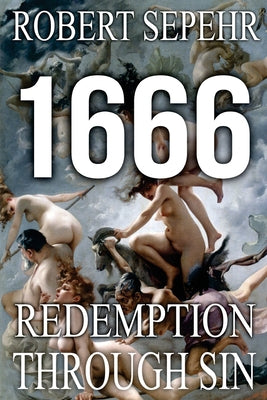 1666 Redemption Through Sin: Global Conspiracy in History, Religion, Politics and Finance by Sepehr, Robert