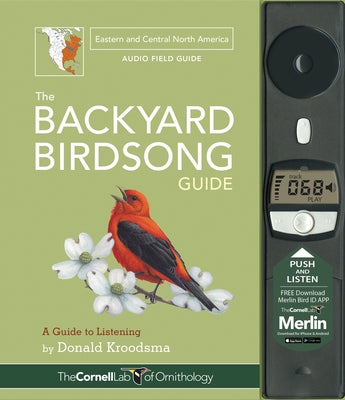 The Backyard Birdsong Guide Eastern and Central North America: A Guide to Listening by Kroodsma, Donald