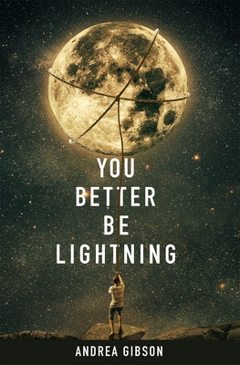 You Better Be Lightning by Gibson, Andrea