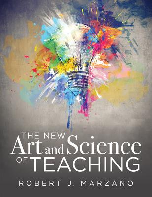 The New Art and Science of Teaching: More Than Fifty New Instructional Strategies for Academic Success by Marzano, Robert J.