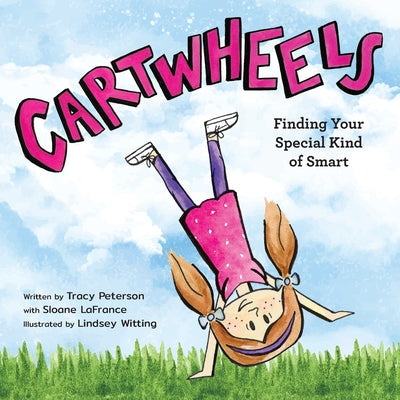 Cartwheels: Finding Your Special Kind of Smart by Peterson, Tracy S.