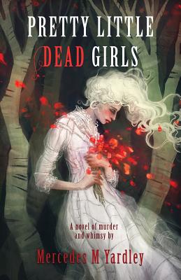 Pretty Little Dead Girls: A Novel of Murder by Yardley, Mercedes M.