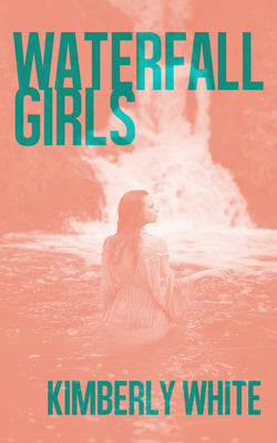 Waterfall Girls by White, Kimberly