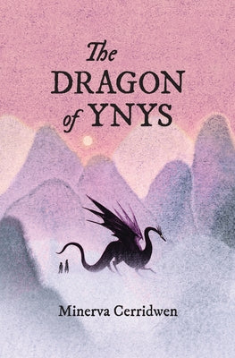 The Dragon of Ynys by Cerridwen, Minerva