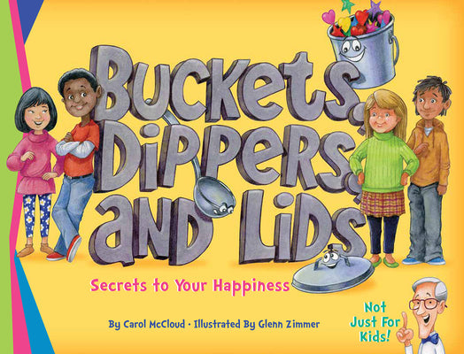 Buckets, Dippers, and Lids: Secrets to Your Happiness by McCloud, Carol