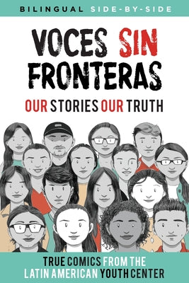 Voces Sin Fronteras: Our Stories, Our Truth by Writers, Latin American Youth Center
