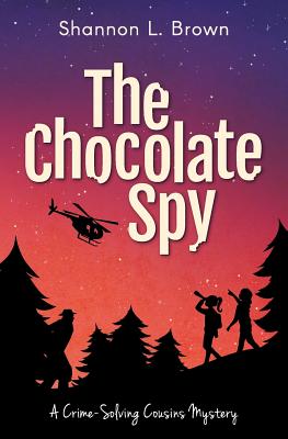 The Chocolate Spy (The Crime-Solving Cousins Mysteries Book 3) by Brown, Shannon L.