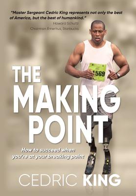 The Making Point: How to succeed when you're at your breaking point by King, Cedric