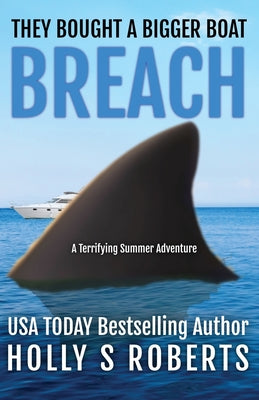 Breach: A terrifying summer adventure by Roberts, Holly S.