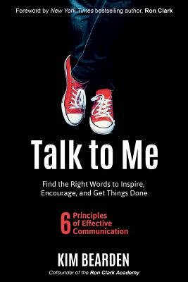 Talk to Me: Find the Right Words to Inspire, Encourage and Get Things Done by Bearden, Kim