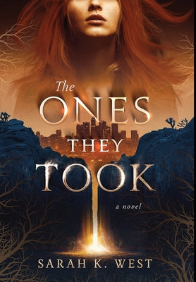 The Ones They Took by West, Sarah K.
